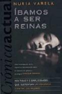 Íbamos a ser reinas... Íbamos a ser reinas...