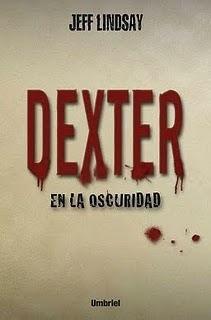 JEFF LINDSAY - Querido Dexter y Dexter en la Oscuridad