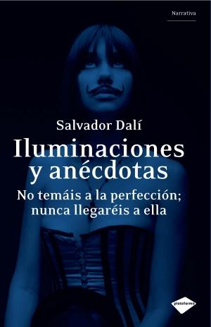 Iluminaciones y anécdotas. Salvador Dalí.