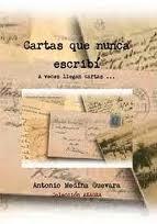 Cartas que nunca escribí, de Antonio Medina Guevara Cartas que nunca escribí, de Antonio Medina Guevara