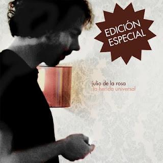 JULIO DE LA ROSA / LA HERIDA UNIVERSAL (EDICIÓN ESPECIAL)