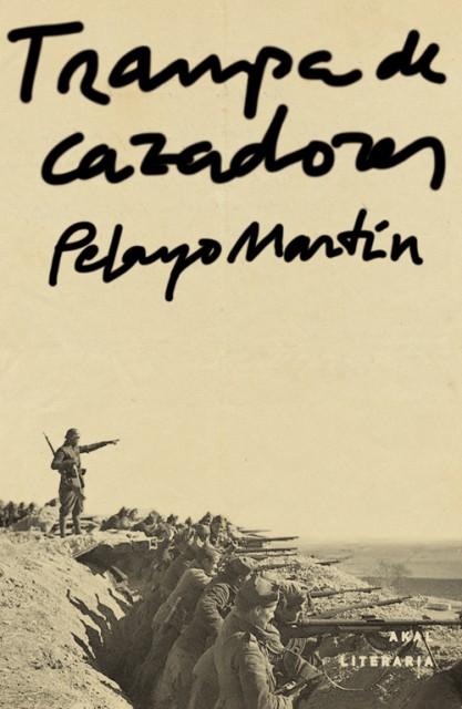 “Engancha, conmueve y trasforma a quién la lee”. Trampa de cazadores, de Pelayo Martín. “Engancha, conmueve y trasforma a quién la lee”. Trampa de cazadores, de Pelayo Martín.