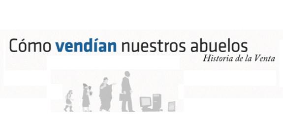 Lanzamos un nuevo Blog: CÓMO VENDÍAN NUESTROS ABUELOS. HISTORIA DE LA VENTA