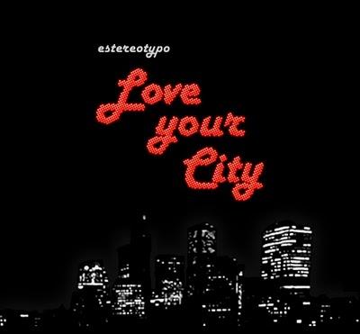 Mi Música: Estereotypo - Love Your City