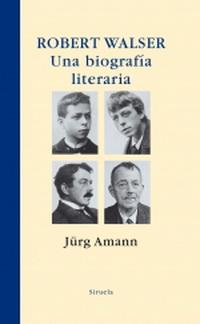 Robert Walser Una biografía literaria