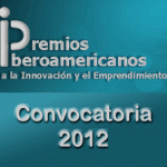 Premios Iberoamericanos a la Innovación y el Emprendimiento 2012 Premios Iberoamericanos a la Innovación y el Emprendimiento