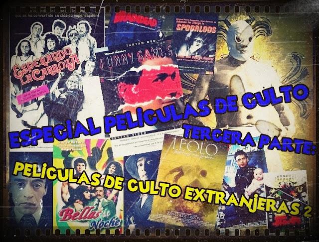 Especial Películas de Culto: 3ª Parte: Películas de Culto Extranjeras II Especial Películas de Culto: 3ª Parte: Películas de Culto Extranjeras II