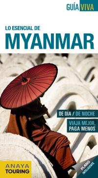 Lo esencial de Myanmar. Guía de viajes Anaya. Lo esencial de Myanmar.