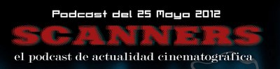Estrenos de la Semana 25 de Mayo de 2012 por el Podcast Scanners... Estrenos de la Semana 25 de Mayo de 2012 por el Podcast Scanners...
