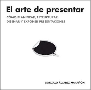 EL ARTE DE PRESENTAR cómo planificar, estructurar, diseñar y exponer presentaciones