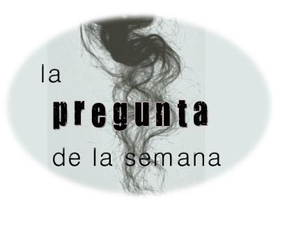 La pregunta de la semana La pregunta de la semana