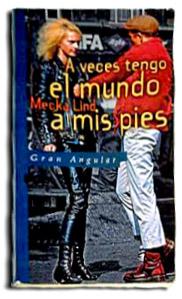 A veces tengo el mundo a mis pies Mecka Lind A veces tengo el mundo a mis pies Mecka Lind