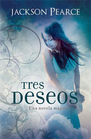 Tres deseos Jackson Pearce Tres deseos Jackson Pearce