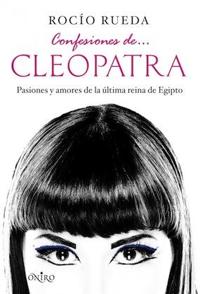 Confesiones de... Cleopatra Rocío Rueda