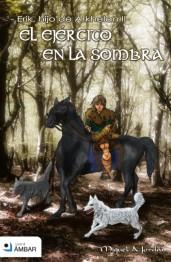 El ejército en la sombra (Erik, hijo de Árkhelan II) Miguel Ángel Jordán