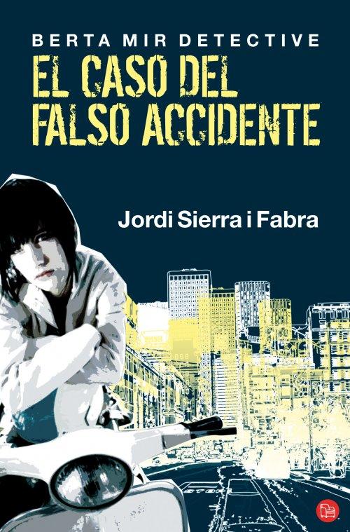 El caso del falso accidente (Berta Mir detective I) Jordi Sierra i Fabra