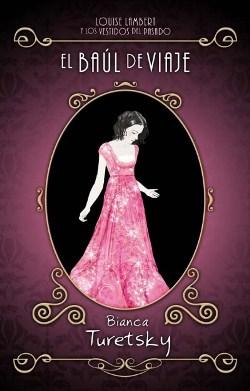El baúl de viaje (Louise Lambert y los Vestidos del Pasado I) Bianca Turetsky El baúl de viaje (Louise Lambert y los Vestidos del Pasado I) Bianca Turetsky