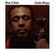 Charles Mingus Roots & blues (1959)