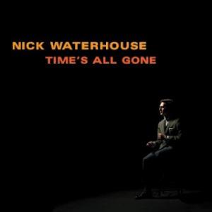 Nick Waterhouse - Time's All Gone Nick Waterhouse – Time’s All Gone