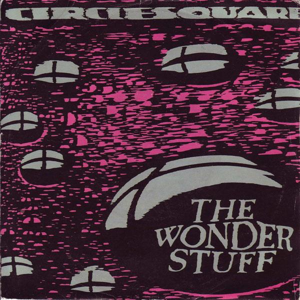 The wonder stuff – Circlesquare