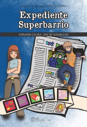 Expediente Superbarrio (Marijuli & Gil Abad, investigaciones V) Fernando Lalana, José María Almárcegui