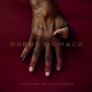 boby womack the bravest man in the universe Bobby Womack – The Bravest Man In The Universe