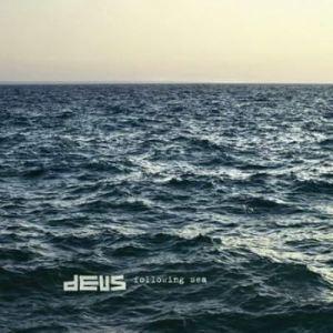 dEUS – Following Sea