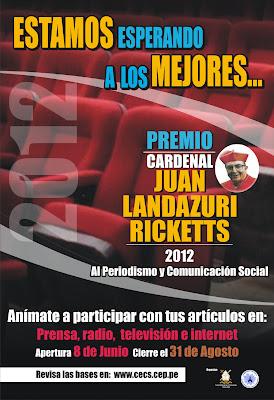 CONVOCATORIA PARA PARTICIPAR EN EL PREMIO NACIONAL DE PERIODISMO “CARDENAL JUAN LANDÁZURI RICKETTS” 2012 CONVOCATORIA PARA PARTICIPAR EN EL PREMIO NACIONAL DE PERIODISMO “CARDENAL JUAN LANDÁZURI RICKETTS” 2012