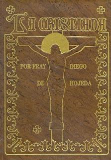 400 AÑOS DE LA MAYOR OBRA POÉTICA SOBRE CRISTO ESCRITA EN LIMA, LA CRISTIADA DE DIEGO DE HOJEDA 400 AÑOS DE LA MAYOR OBRA POÉTICA SOBRE CRISTO ESCRITA EN LIMA, LA CRISTIADA DE DIEGO DE HOJEDA