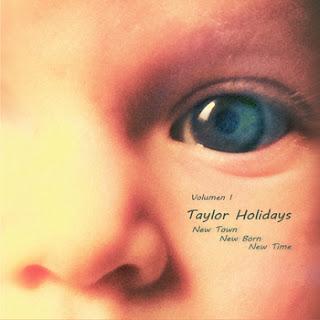 TAYLOR HOLIDAYS / NEW TOWN, NEW BORN, NEW TIME (VOLUMEN I)