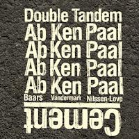 Double Tandem (Ken Vandermark, Ab Baars, Paal Nilssen-Love): Cement (PNL, 2012)