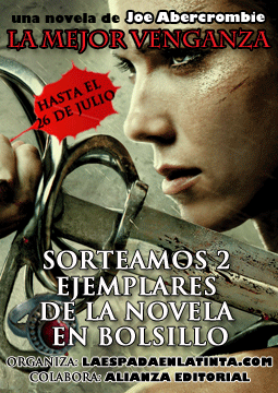 Sorteamos 2 ejemplares de la novela LA MEJOR VENGANZA, de Joe Abercrombie, en formato de bolsillo Sorteamos 2 ejemplares de la novela LA MEJOR VENGANZA, de Joe Abercrombie, en formato de bolsillo