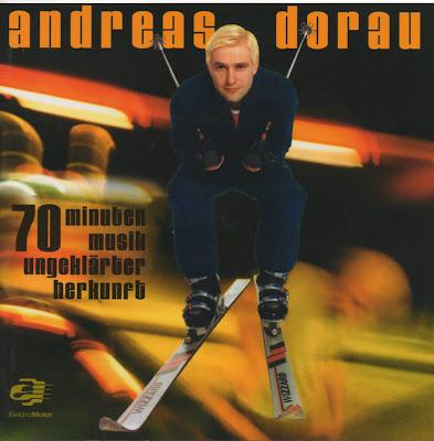 ANDREAS DORAU - 70 Minuten Musik Ungeklarter Herkunft ANDREAS DORAU - 70 Minuten Musik Ungeklarter Herkunft