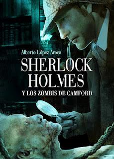 Sherlock Holmes y los Zombis de Camford-Alberto López