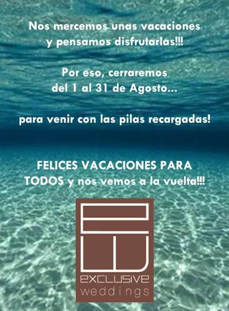 EXCLUSIVE WEDDINGS SE VA DE VACACIONES EN AGOSTO… LAS VACACIONES MÁS MERECIDAS!!! EXCLUSIVE WEDDINGS SE VA DE VACACIONES EN AGOSTO… LAS VACACIONES MÁS MERECIDAS!!!
