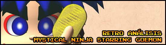Retro análisis Mystical Ninja Starring Goemon Retro análisis Mystical Ninja Starring Goemon