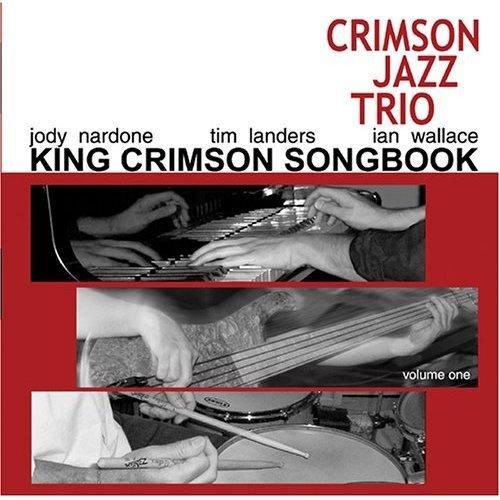Crimson Jazz Trio – The King Crimson Songbook, Volume One