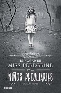 El hogar de Miss Peregrine para niños peculiares Ransom Riggs