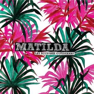 MATILDA / LAS ACCIONES COTIDIANAS MATILDA / LAS ACCIONES COTIDIANAS