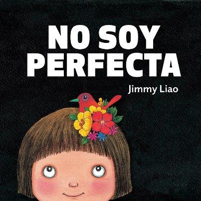 “No soy perfecta” de Jimmy Liao (Editorial Barbara Fiore) Octubre 2012