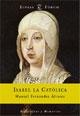 La reina, Isabel I de Castilla (1451-1504)