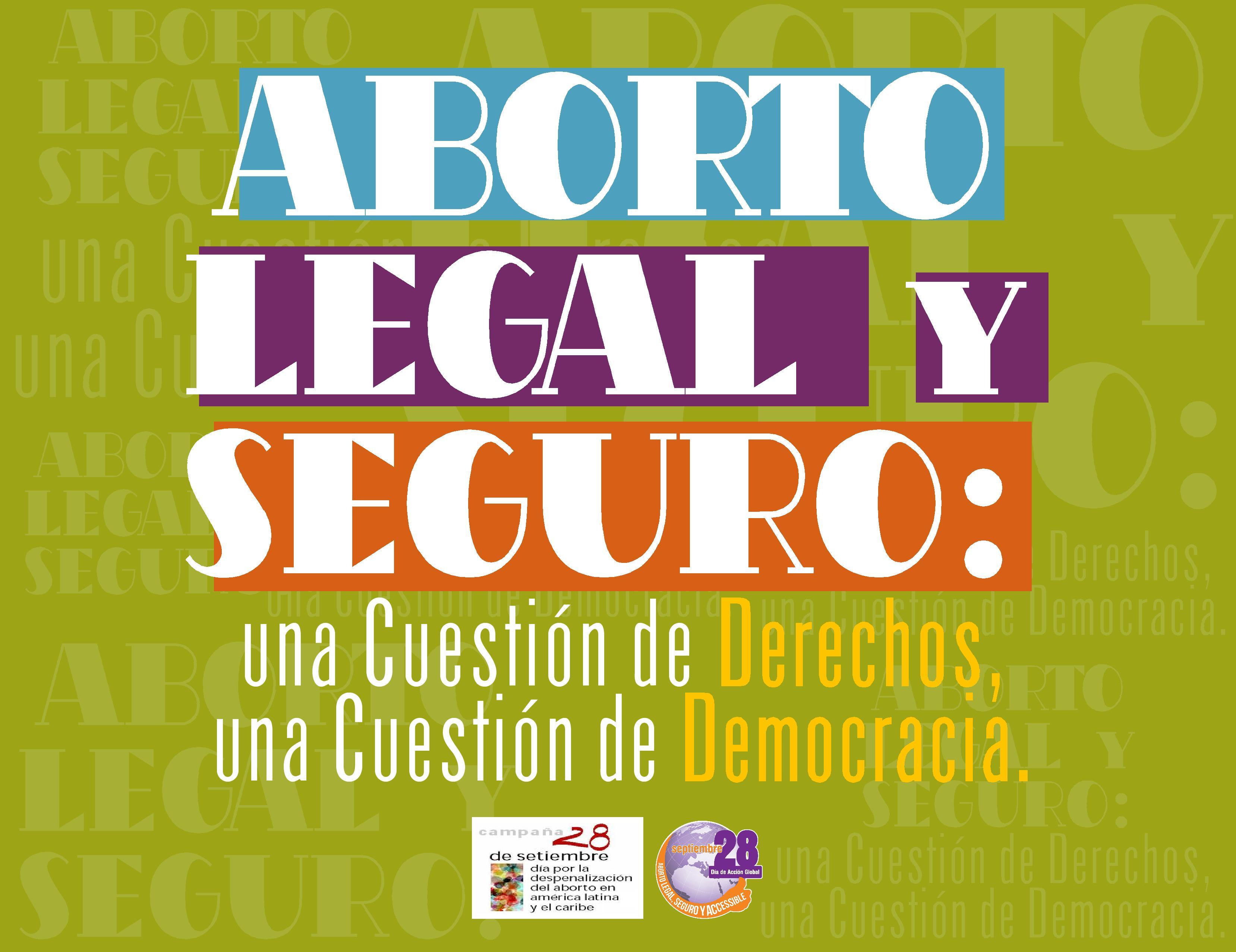 Llamado a la Acción 2012: 28 de Septiembre. Aborto legal y seguro. Una cuestión de Derechos, una cuestión de Democracia Llamado a la Acción 2012: 28 de Septiembre. Aborto legal y seguro. Una cuestión de Derechos, una cuestión de Democracia