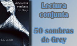 Lectura conjunta: 50 sombras de grey Lectura conjunta: 50 sombras de grey