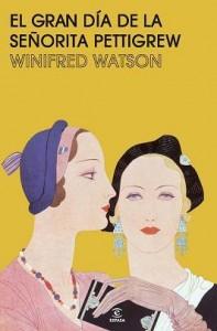 El gran día de la señorita Pettigrew / Winifred Watson