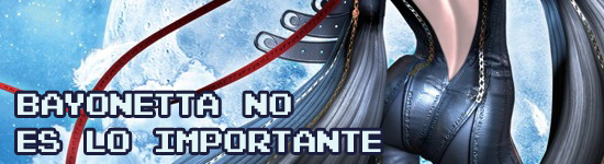 Bayonetta no es lo importante Bayonetta no es lo importante