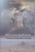 Bolivia Mariana: Presencia de la Virgen María en la Historia según el P. Felipe López