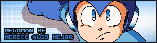 Megaman se merece algo mejor Megaman se merece algo mejor