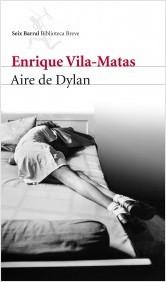 Aire de Dylan. Enrique Vila-Matas