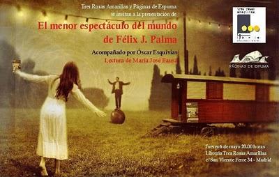 Presentación de EL MENOR ESPECTÁCULO DEL MUNDO de FÉLIX J. PALMA