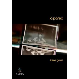 Irene Gruss, De luto frente a esta pared... Irene Gruss, De luto frente a esta pared...